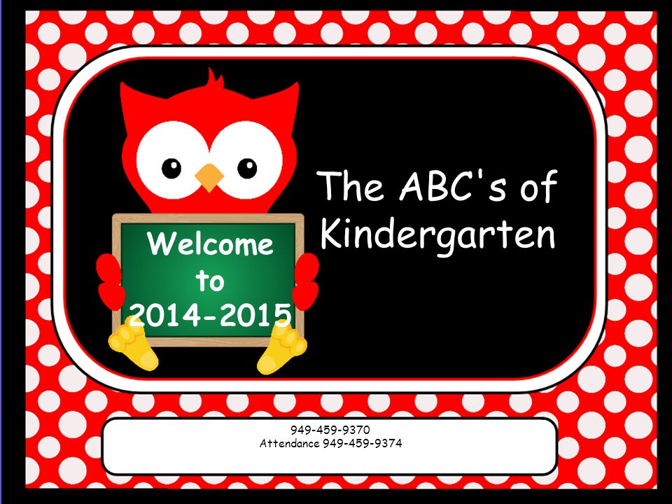 Welcome to The ABC s of Kindergarten Attendance