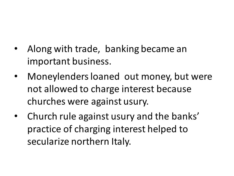 Along with trade, banking became an important business.