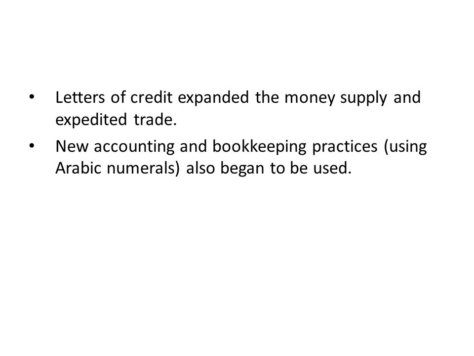 Letters of credit expanded the money supply and expedited trade.