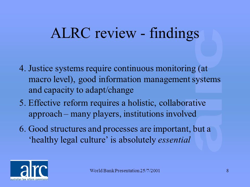 World Bank Presentation 25/7/20018 ALRC review - findings 4.