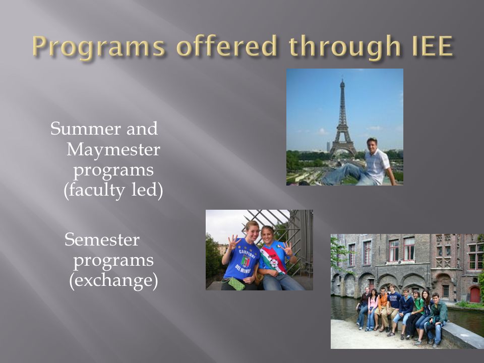 Summer and Maymester programs (faculty led) Semester programs (exchange)