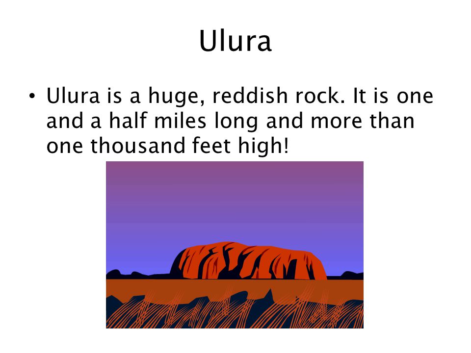 Ulura Ulura is a huge, reddish rock.