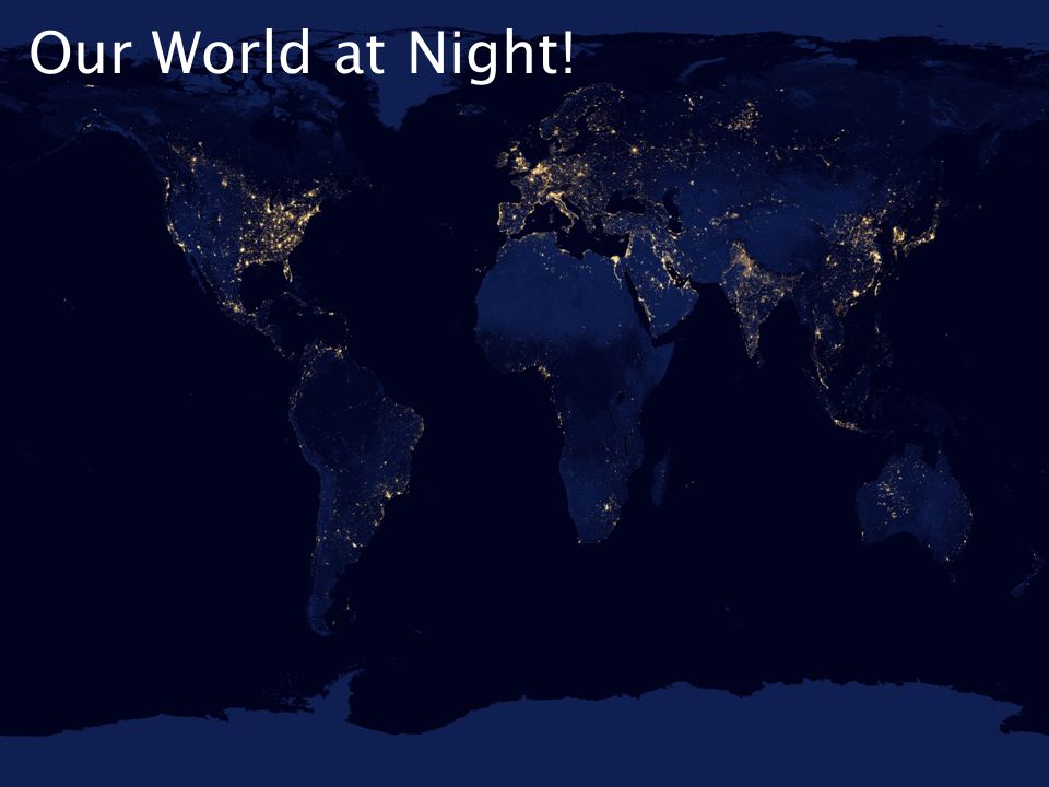 Our World at Night!