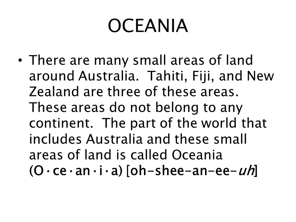 OCEANIA There are many small areas of land around Australia.