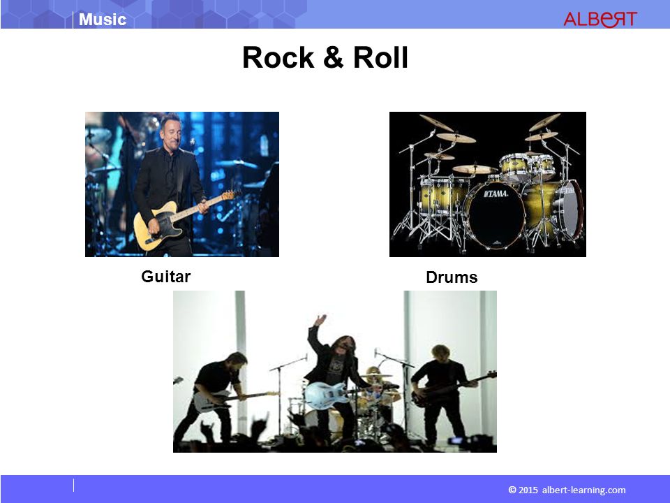 Music © 2015 albert-learning.com Rock & Roll Guitar Drums