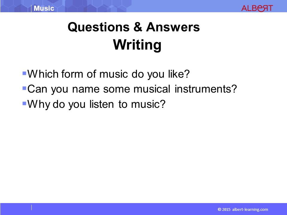 Music © 2015 albert-learning.com Questions & Answers  Which form of music do you like.