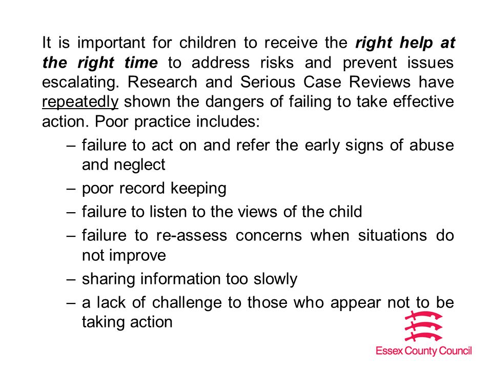 It is important for children to receive the right help at the right time to address risks and prevent issues escalating.