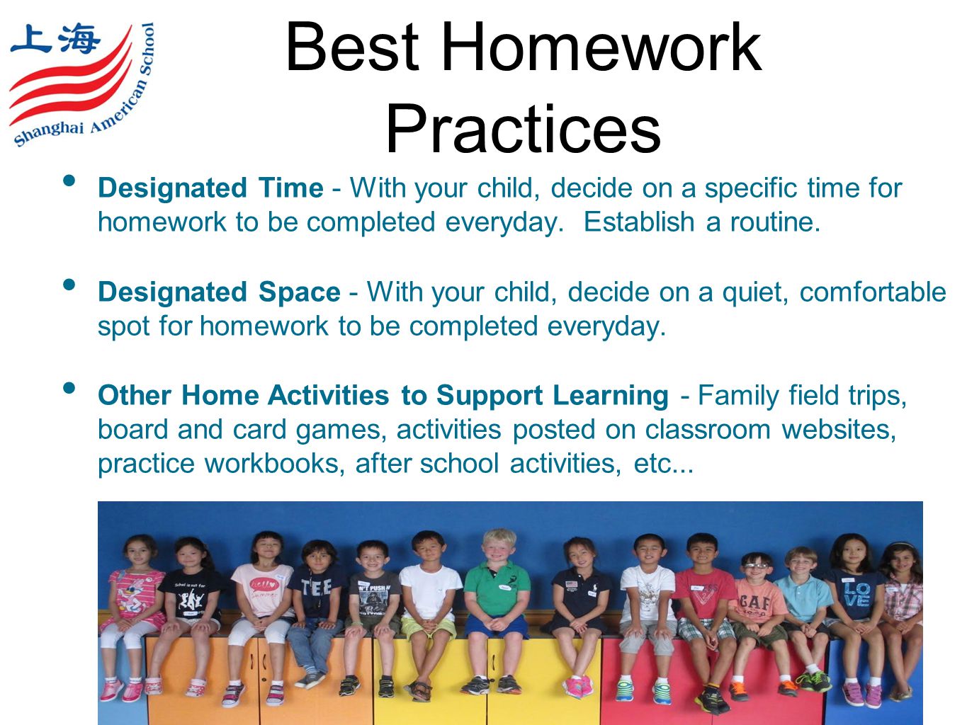 Best Homework Practices Designated Time - With your child, decide on a specific time for homework to be completed everyday.