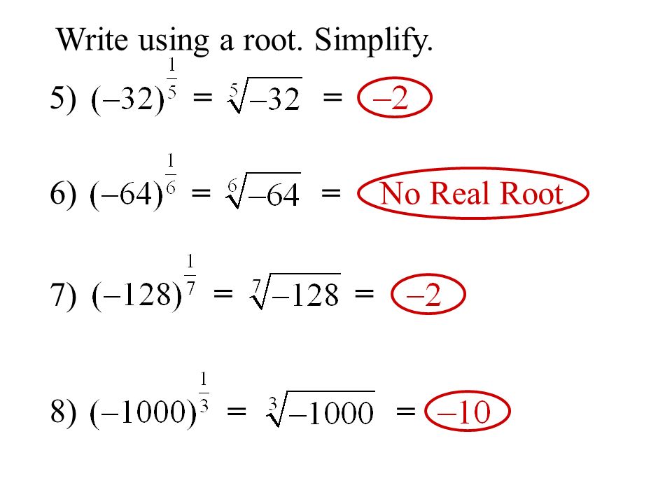 Write using a root. Simplify. == == == == 5) 6) 7) 8) No Real Root
