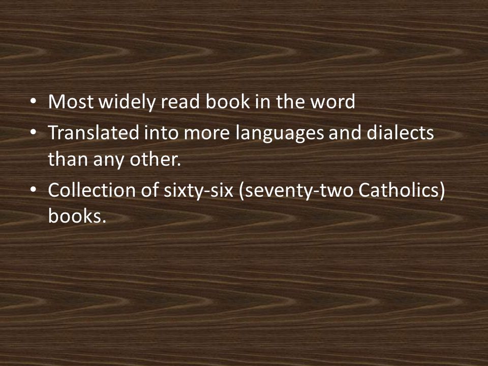 Most widely read book in the word Translated into more languages and dialects than any other.