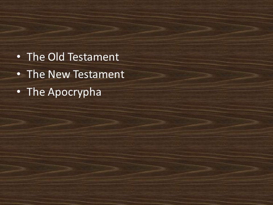The Old Testament The New Testament The Apocrypha