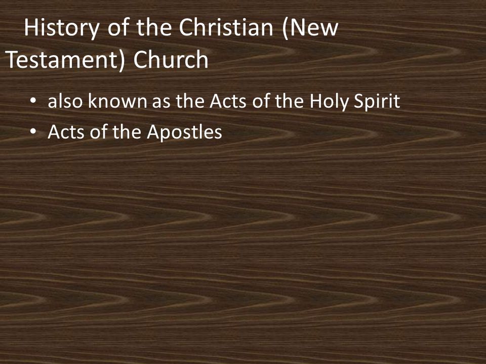 History of the Christian (New Testament) Church also known as the Acts of the Holy Spirit Acts of the Apostles