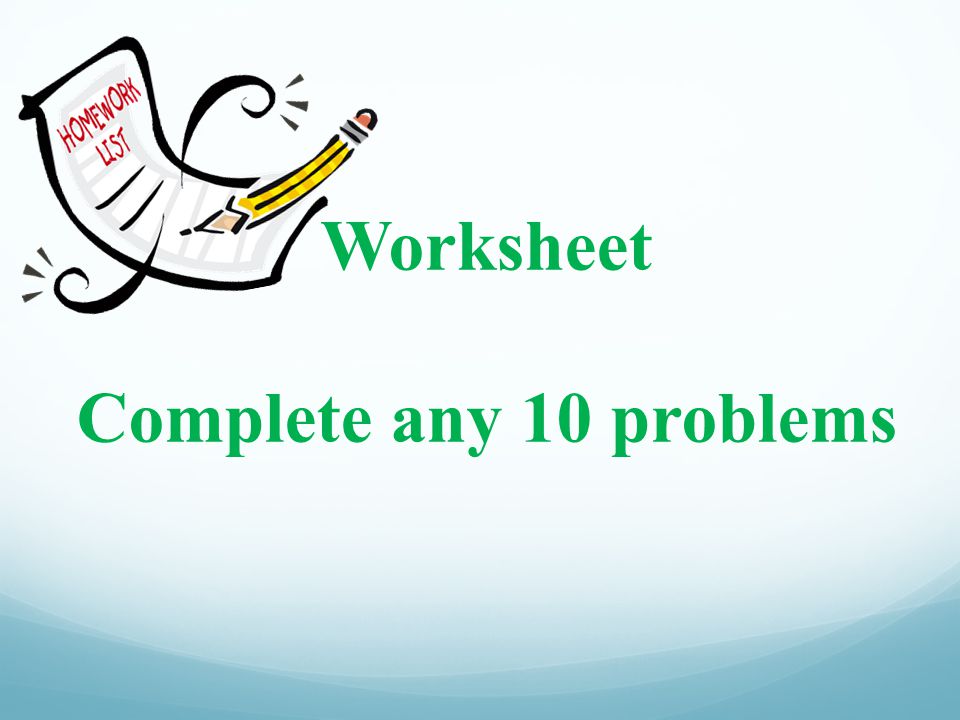 Worksheet Complete any 10 problems