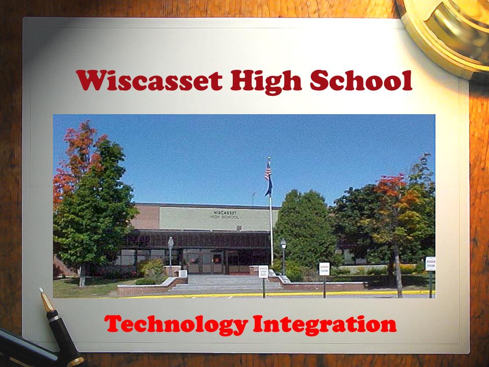 Wiscasset High School Technology Integration