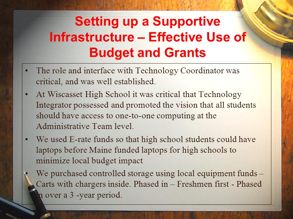 Setting up a Supportive Infrastructure – Effective Use of Budget and Grants The role and interface with Technology Coordinator was critical, and was well established.