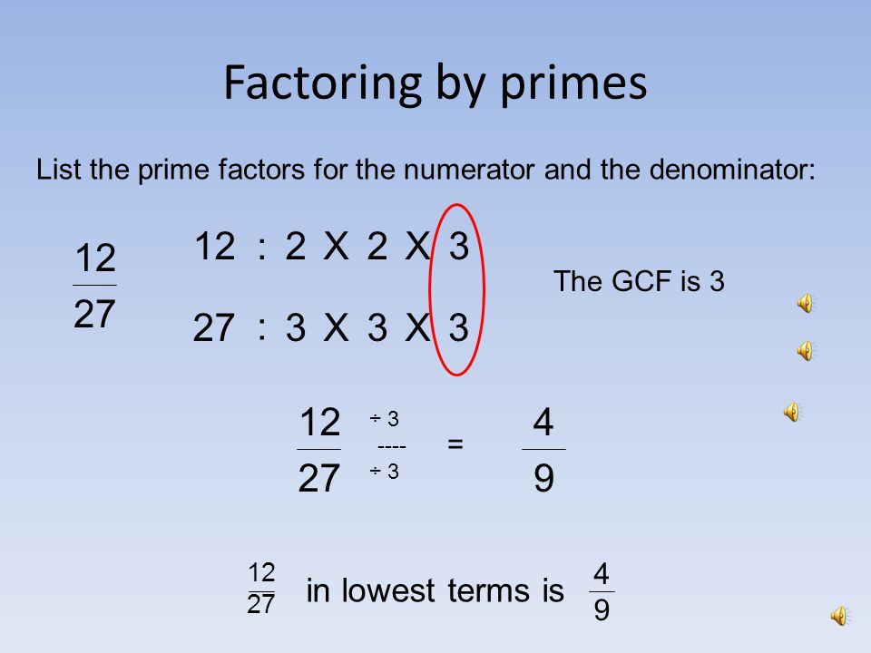Divide both the numerator and the denominator by the GCF ÷ ÷ 16 = 1212 ½ is the equivalent fraction in lowest terms to 16/32