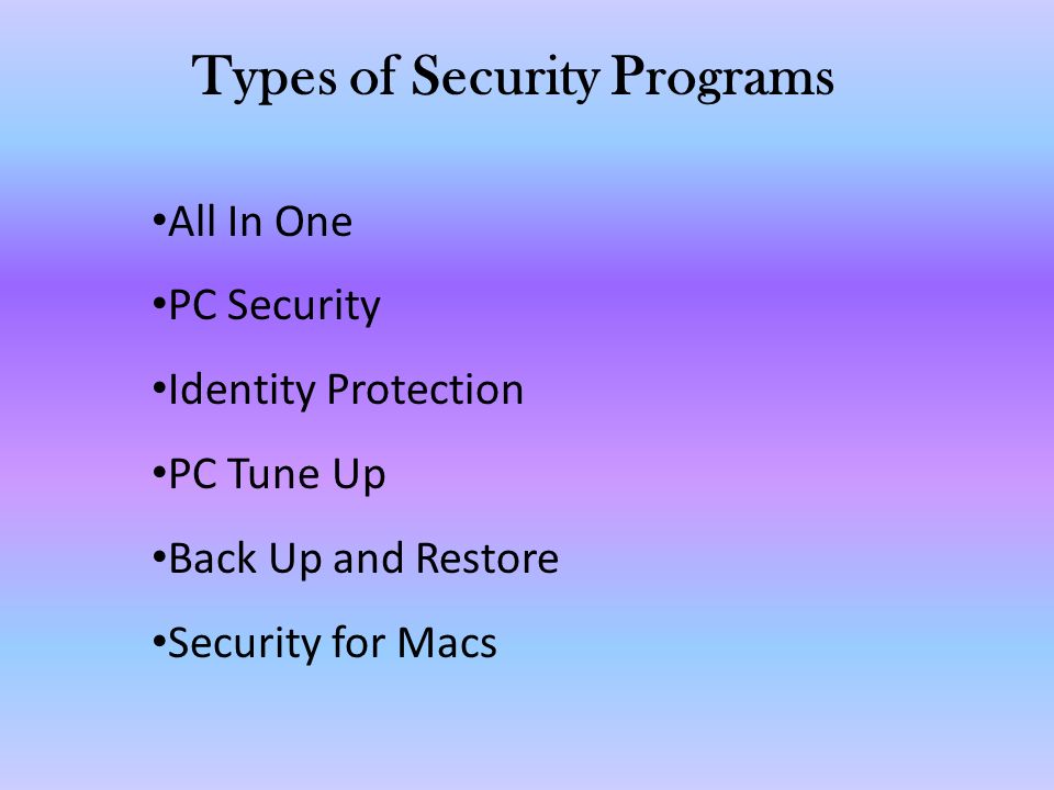 Types of Security Programs All In One PC Security Identity Protection PC Tune Up Back Up and Restore Security for Macs
