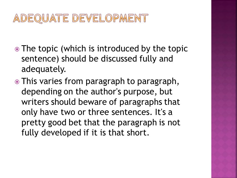  The topic (which is introduced by the topic sentence) should be discussed fully and adequately.