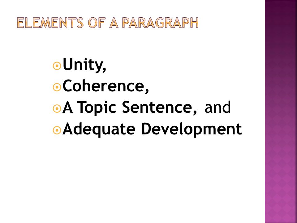  Unity,  Coherence,  A Topic Sentence, and  Adequate Development