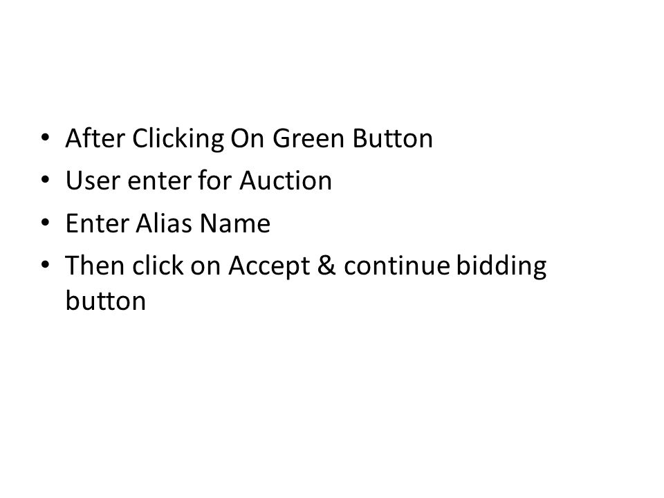 After Clicking On Green Button User enter for Auction Enter Alias Name Then click on Accept & continue bidding button