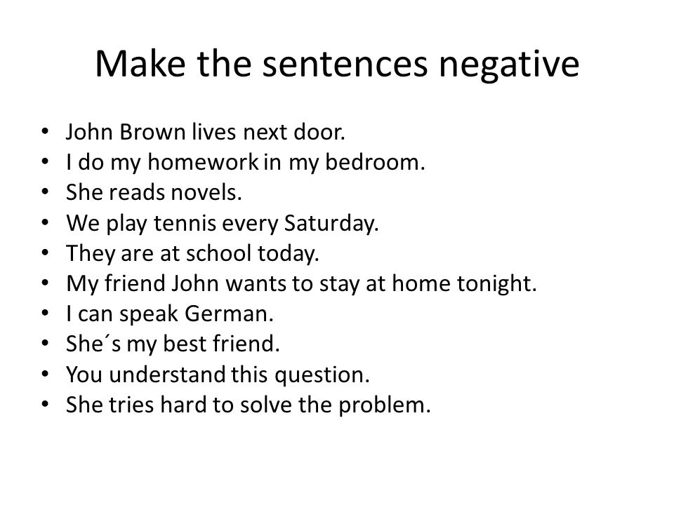 Make the sentences negative John Brown lives next door.