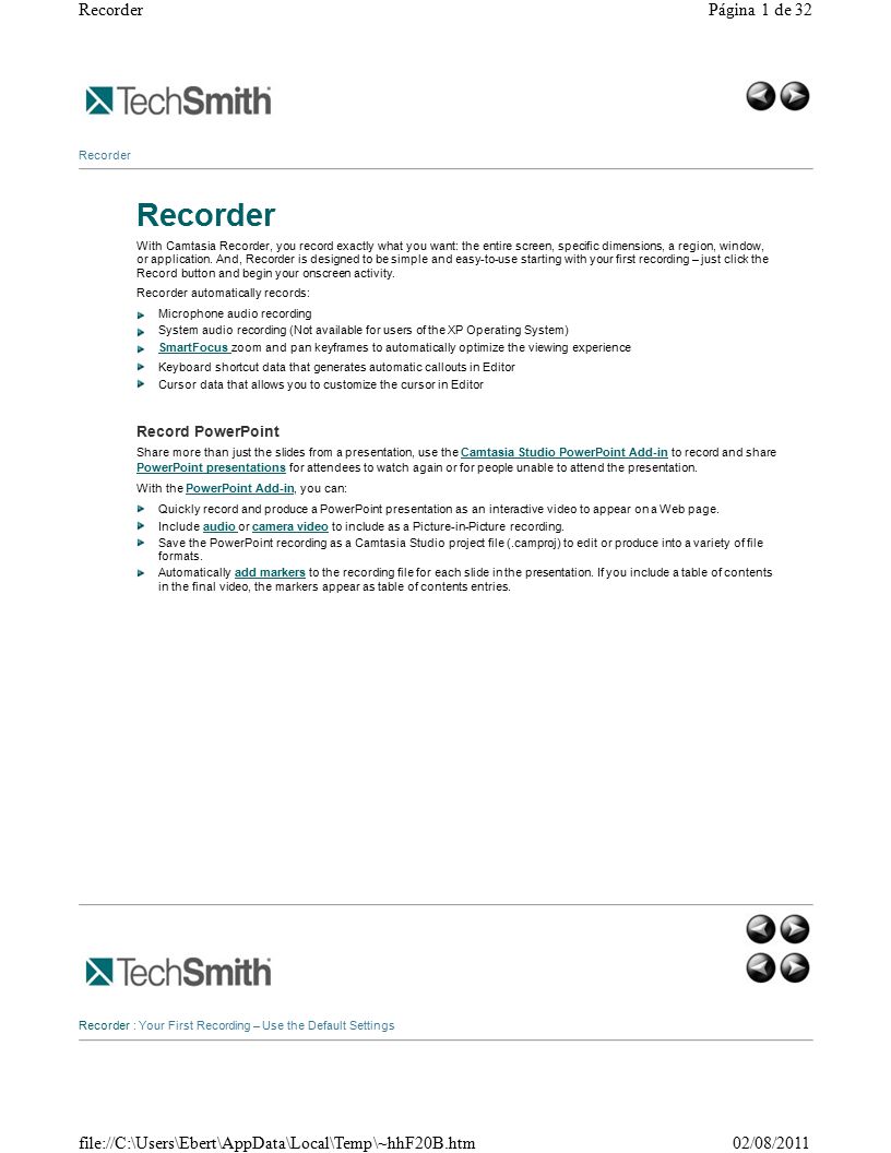 RecorderPágina 1 de 32 Recorder With Camtasia Recorder, you record exactly what you want: the entire screen, specific dimensions, a region, window, or application.