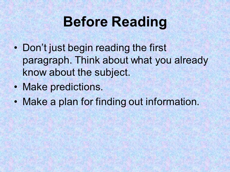 Before Reading Don’t just begin reading the first paragraph.