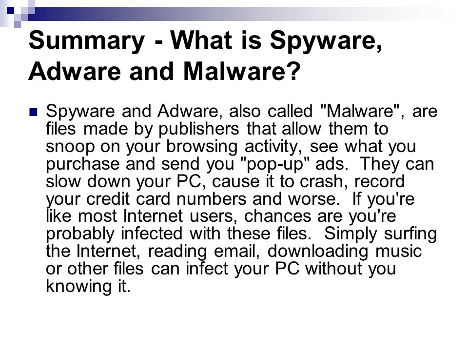 Summary - What is Spyware, Adware and Malware.