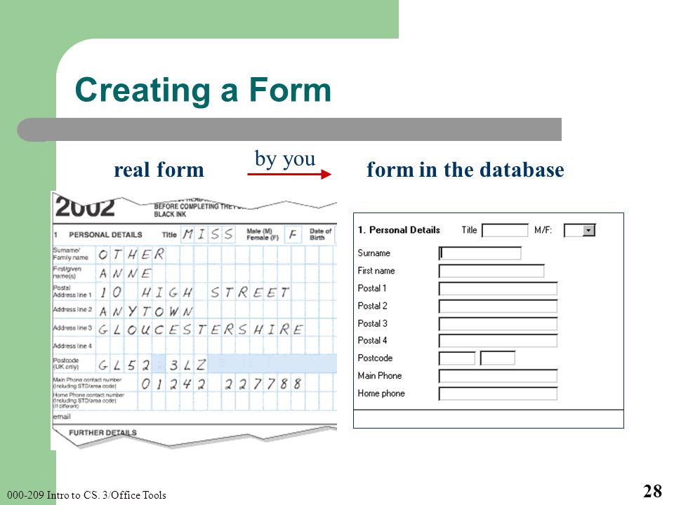 Intro to CS. 3/Office Tools 28 Creating a Form real formform in the database by you