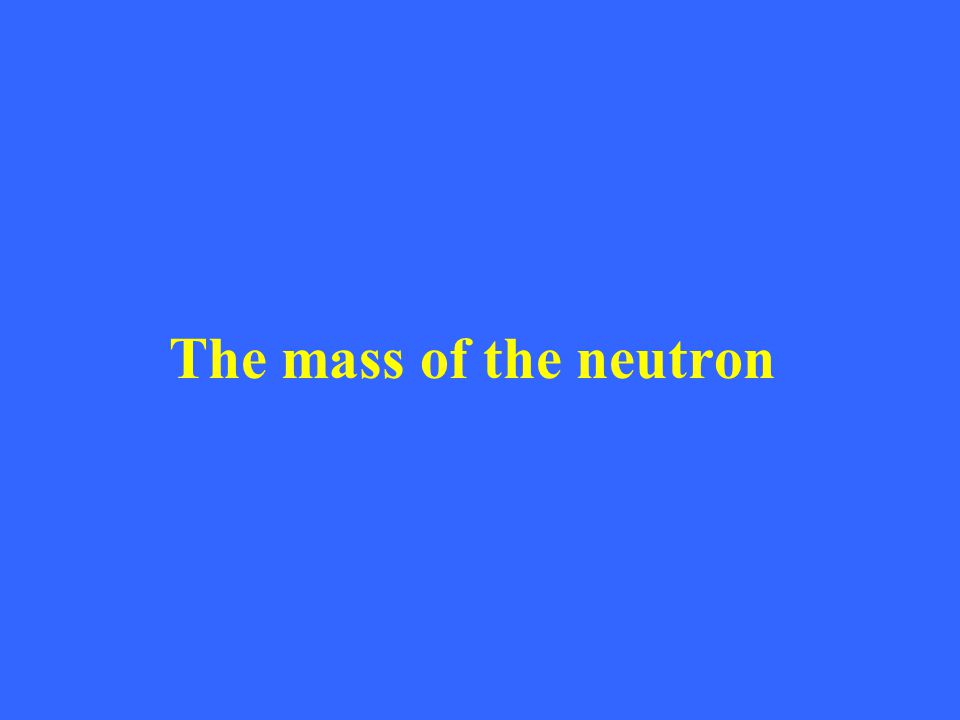 The mass of the neutron