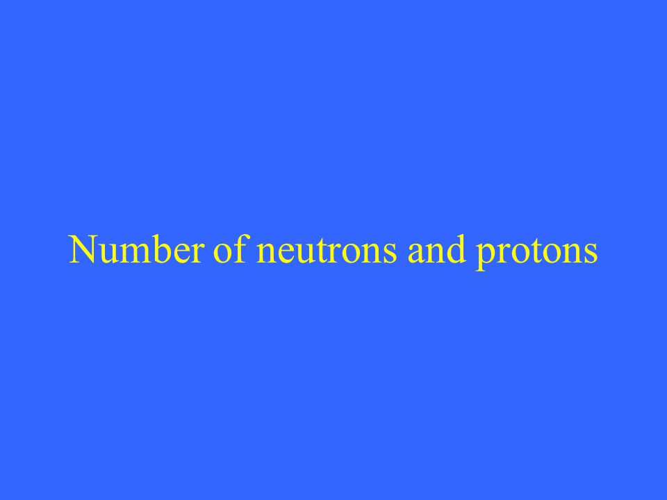 Number of neutrons and protons