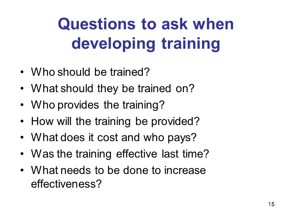 Who should be trained. What should they be trained on.