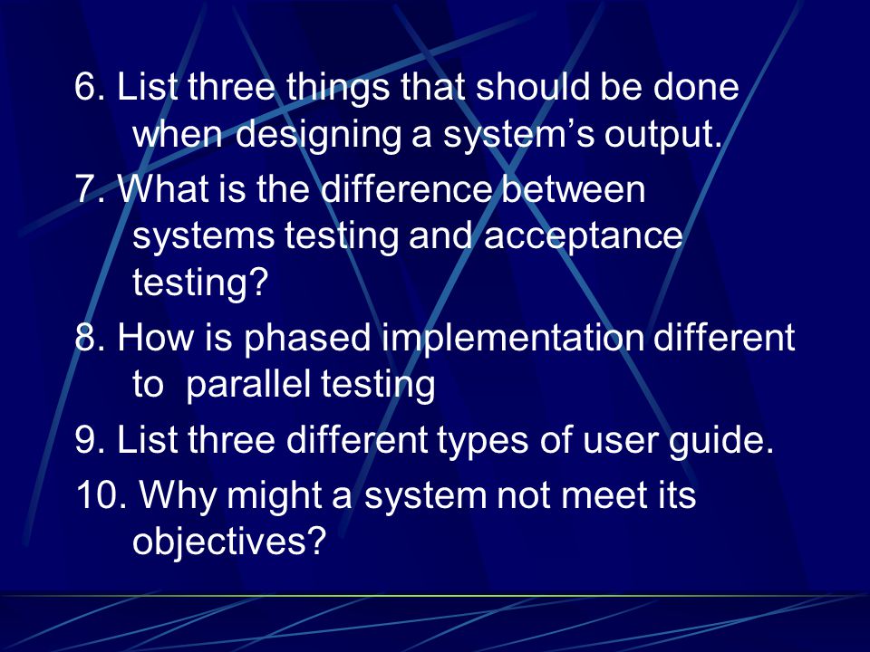 6. List three things that should be done when designing a system’s output.