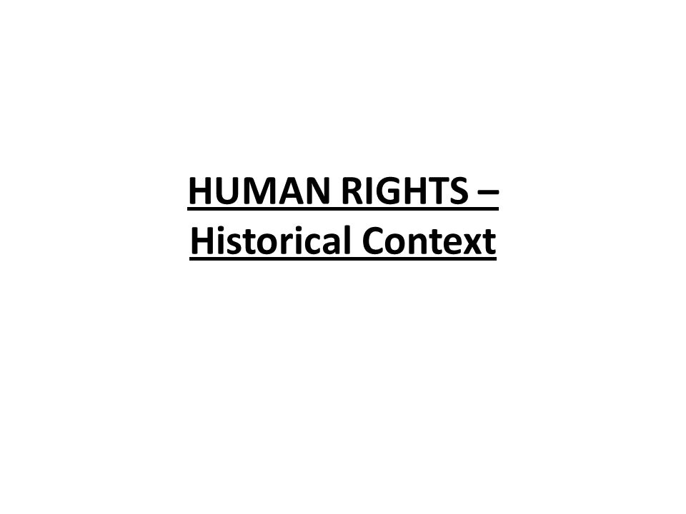 HUMAN RIGHTS – Historical Context