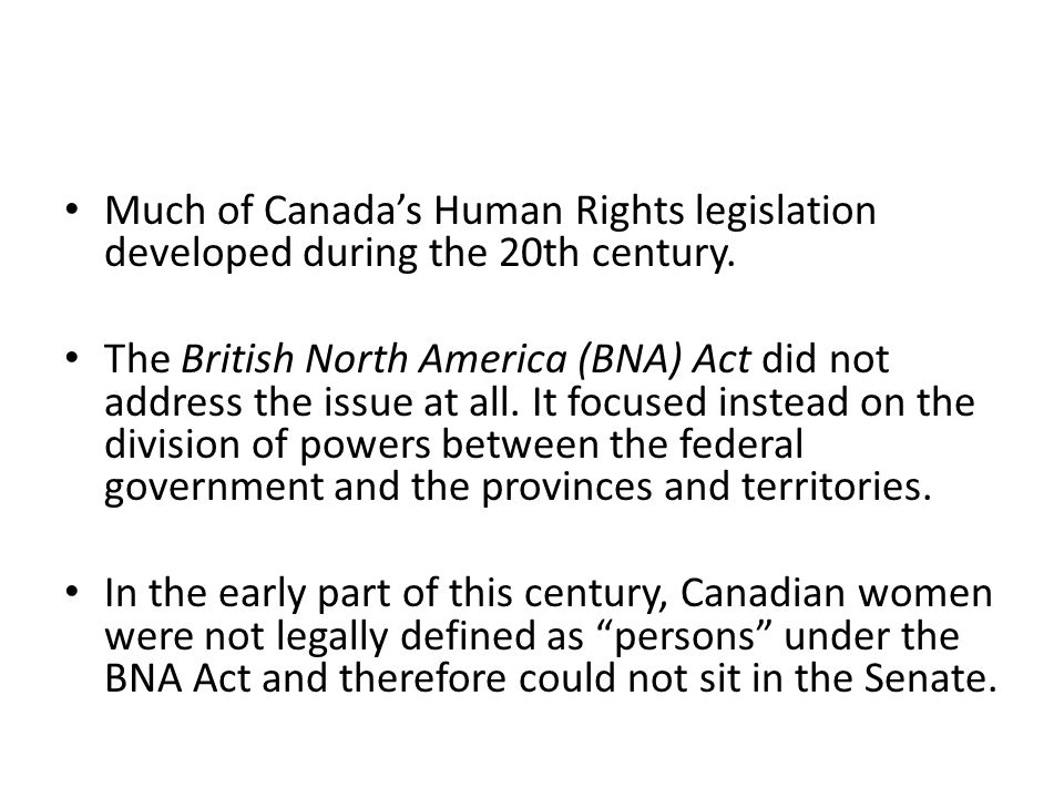 Much of Canada’s Human Rights legislation developed during the 20th century.