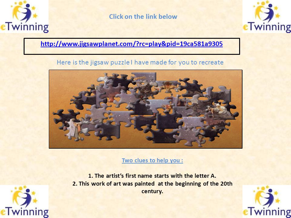 Click on the link below Here is the jigsaw puzzle I have made for you to recreate Two clues to help you : 1.