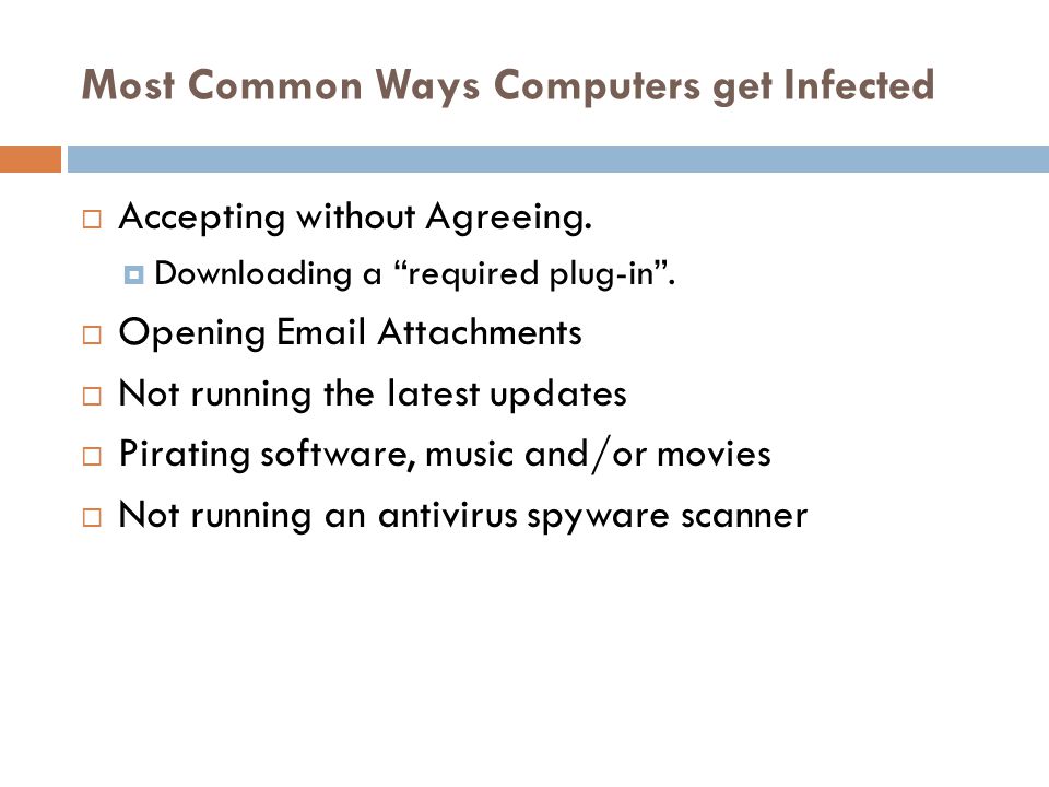 Most Common Ways Computers get Infected  Accepting without Agreeing.