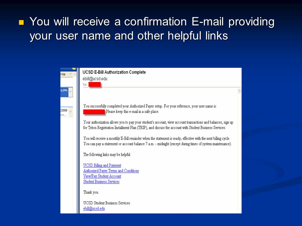 You will receive a confirmation  providing your user name and other helpful links You will receive a confirmation  providing your user name and other helpful links