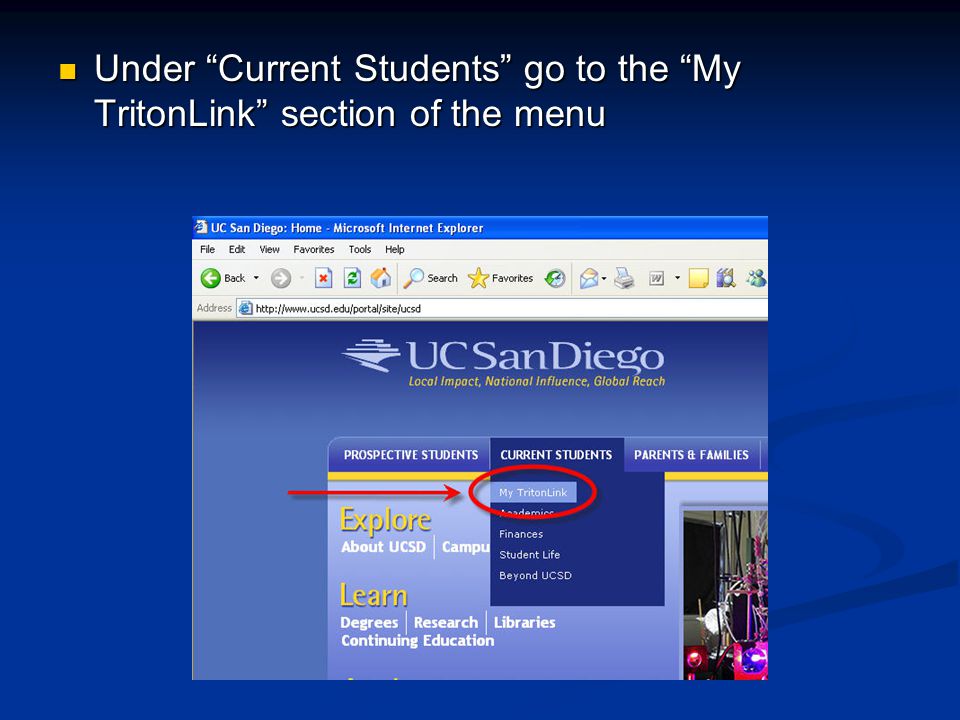 Under Current Students go to the My TritonLink section of the menu Under Current Students go to the My TritonLink section of the menu