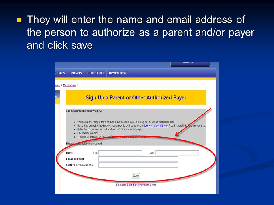 They will enter the name and  address of the person to authorize as a parent and/or payer and click save They will enter the name and  address of the person to authorize as a parent and/or payer and click save