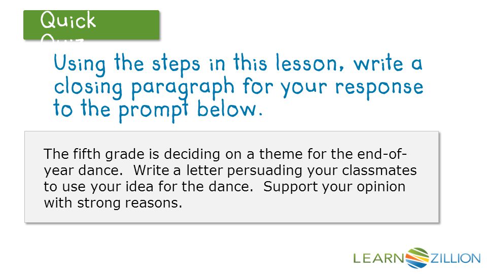 Let’s Review Quick Quiz Using the steps in this lesson, write a closing paragraph for your response to the prompt below.