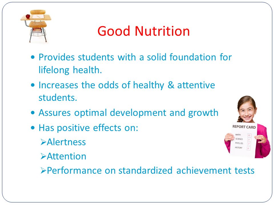 Good Nutrition Provides students with a solid foundation for lifelong health.