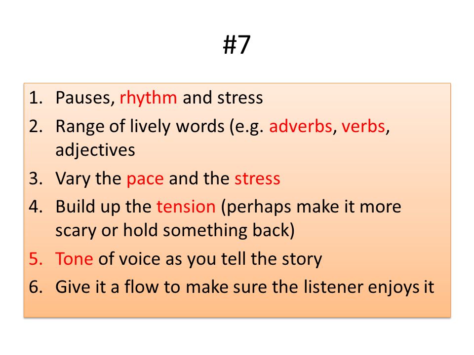#7 1.Pauses, rhythm and stress 2.Range of lively words (e.g.