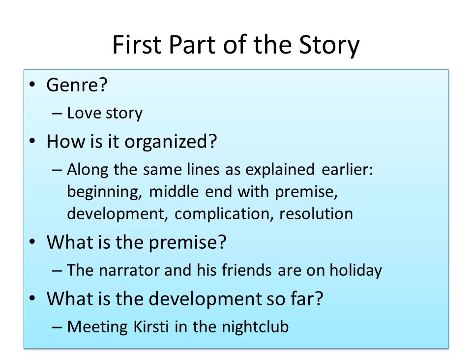 First Part of the Story Genre. – Love story How is it organized.
