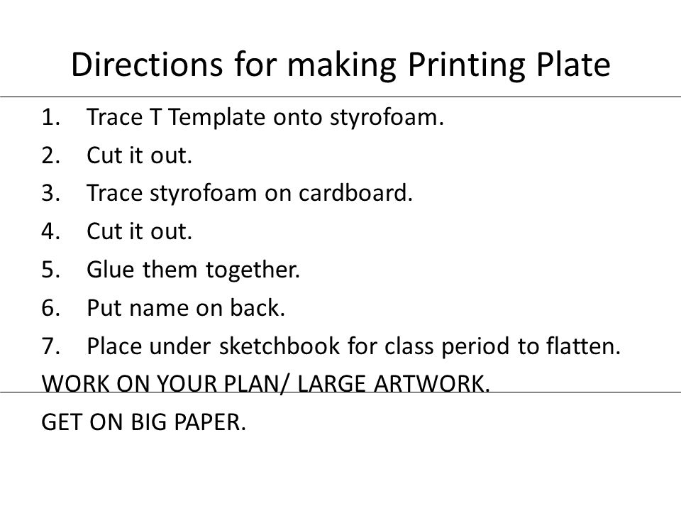 Directions for making Printing Plate 1.Trace T Template onto styrofoam.