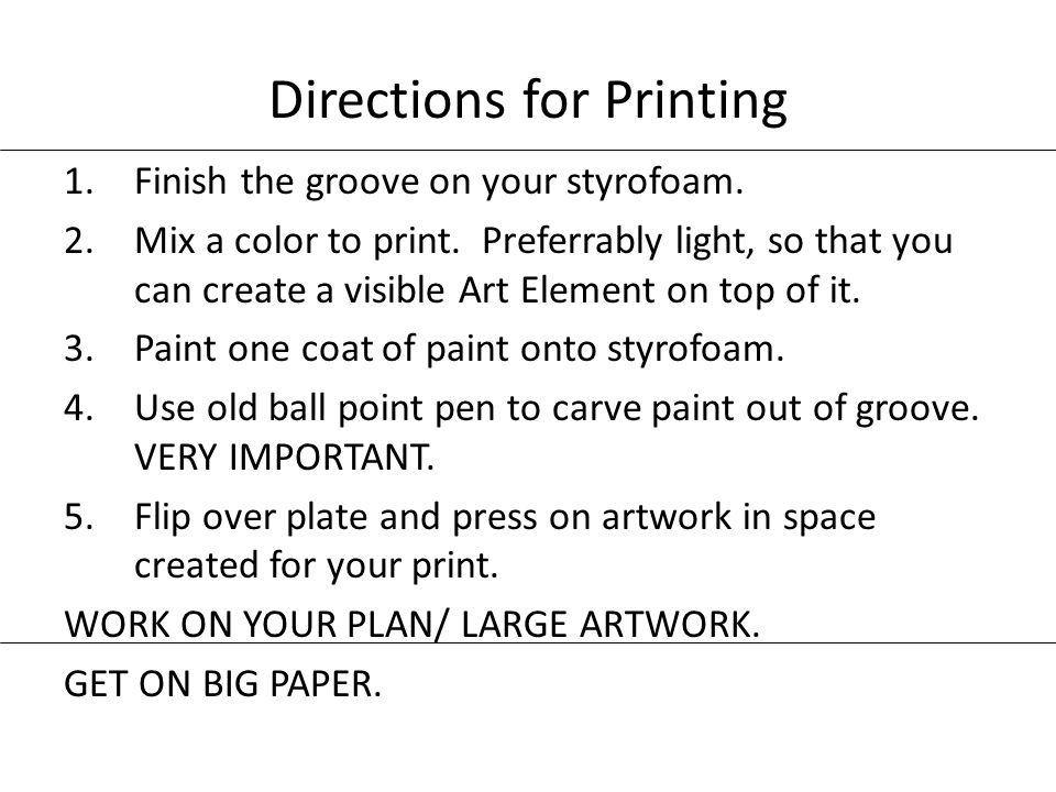 Directions for Printing 1.Finish the groove on your styrofoam.