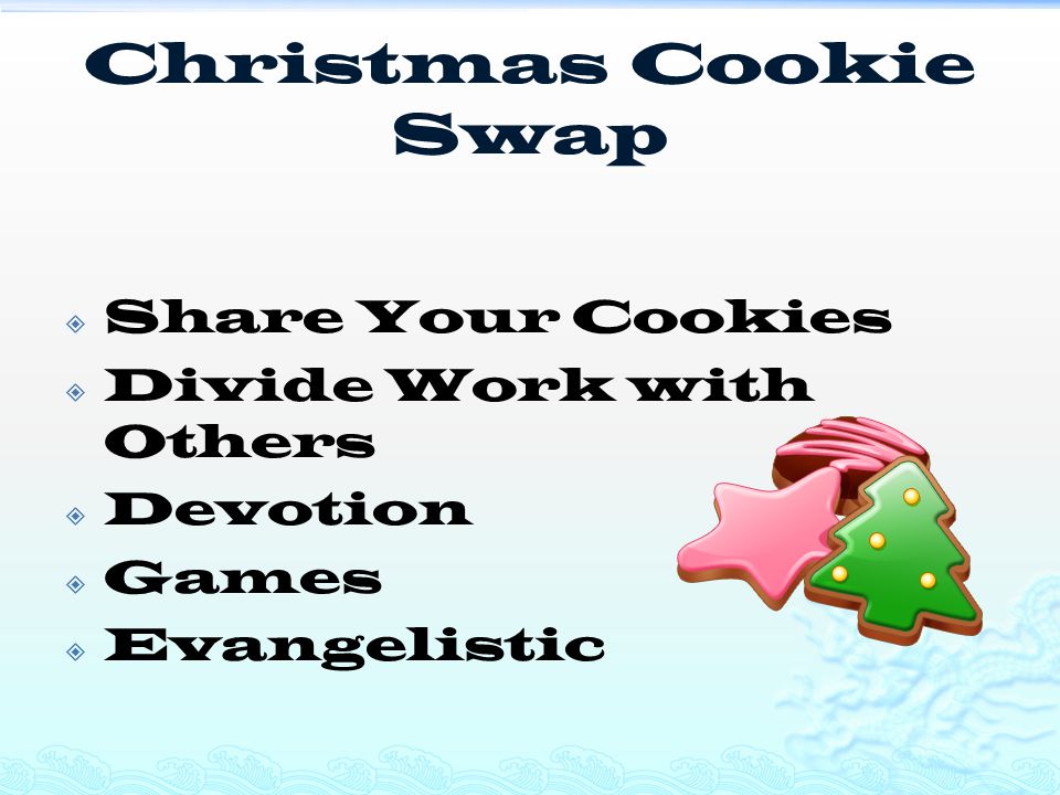 Christmas Cookie Swap  Share Your Cookies  Divide Work with Others  Devotion  Games  Evangelistic