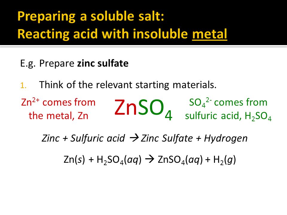 E.g. Prepare zinc sulfate 1. Think of the relevant starting materials.