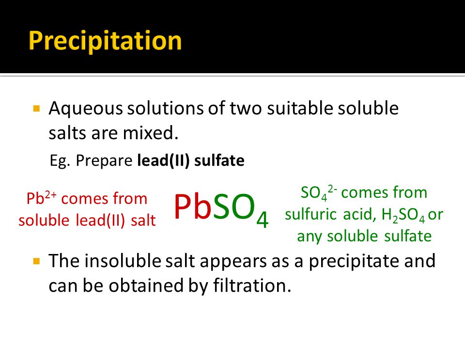  Aqueous solutions of two suitable soluble salts are mixed.