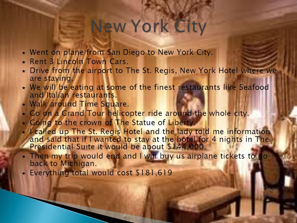  Went on plane from San Diego to New York City.  Rent 3 Lincoln Town Cars.